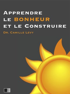 cover image of Apprendre le Bonheur et le construire